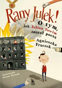 Rany Julek! O tym, jak Julian Tuwim został poetą - Agnieszka Frączek - ebook + audiobook + książka