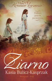 Ziarno. Podłość, powrót, pocieszenie. Kresowe korzenie. Tom 3 - Kasia Bulicz-Kasprzak - ebook + książka