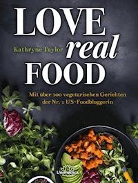 Love Real Food - Kathryne Taylor - ebook