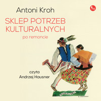 Sklep potrzeb kulturalnych – po remoncie - Antoni Kroh - ebook + audiobook + książka