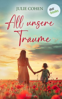 All unsere Träume - Julie Cohen - ebook