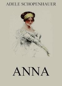 Anna - Adele Schopenhauer - ebook