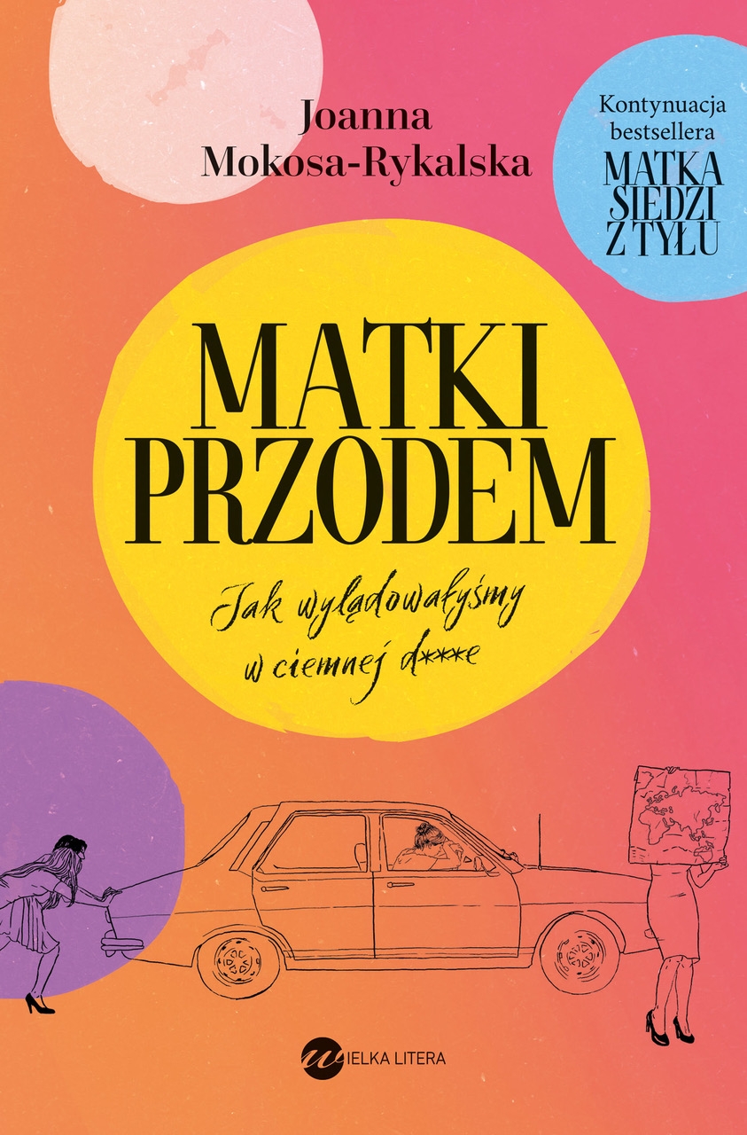 Matki przodem. Jak wylądowałyśmy w ciemnej d***e - Joanna Mokosa-Rykalska - ebook + audiobook + książka