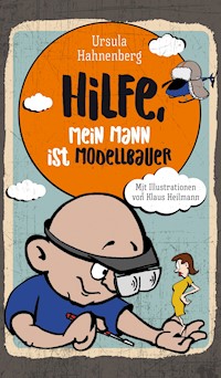 Hilfe, mein Mann ist Modellbauer - Ursula Hahnenberg - ebook