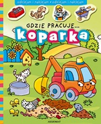 Gdzie pracuje... Koparka - - książka