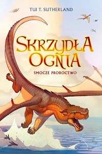 Skrzydła ognia Smocze proroctwo - Sutherland Tui T. - książka