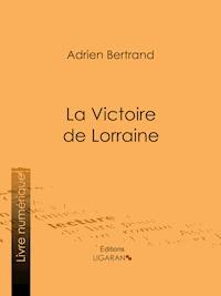 La Victoire de Lorraine - Ligaran - ebook