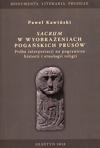 Sacrum w wyobrażeniach pogańskich Prusów - Kawiński Paweł - książka