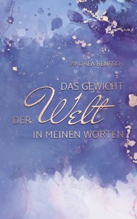 Das Gewicht der Welt in meinen Worten - Andrea Benesch - ebook