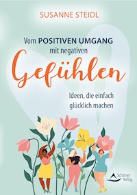 Vom positiven Umgang mit negativen Gefühlen - Susanne Steidl - ebook