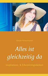 Alles ist gleichzeitig da - Natalie Wintermantel - ebook