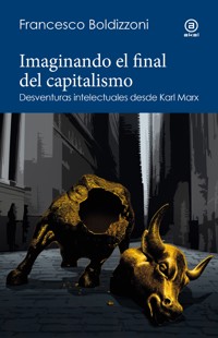 Imaginando el final del capitalismo - Francesco Boldizzoni - ebook