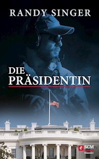 Die Präsidentin - Randy Singer - ebook