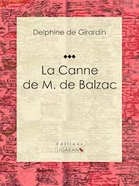 La Canne de M. de Balzac - Delphine de Girardin - ebook