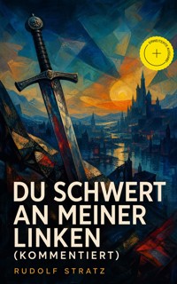 Du Schwert an meiner Linken (Kommentiert) - Rudolf Stratz - ebook