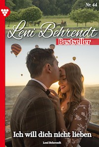 Ich will dich nicht lieben! - Leni Behrendt - ebook