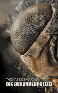 Die Gedankenpolizei - Thomas Dobrokovsky - ebook