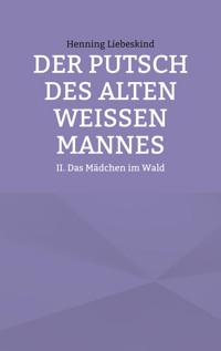 Der Putsch des alten weißen Mannes - Henning Liebeskind - ebook