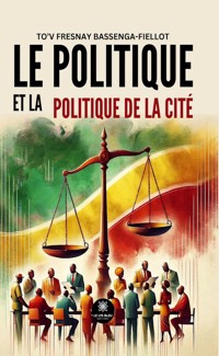 Le politique et la politique de la cité - To'v Fresnay Bassenga-FielLot - ebook