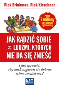 Jak radzić sobie z ludźmi, których nie da się znieść - Brinkman Rick, Kirschner Rick - książka