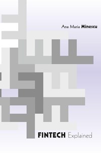 Fintech Explained - Ana Maria Minescu - ebook