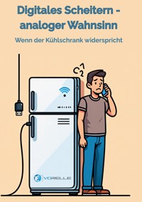 Digitales Scheitern - analoger Wahnsinn - Volkmar Relle - ebook