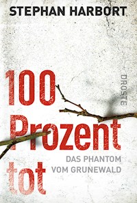 100 Prozent tot - Stephan Harbort - ebook
