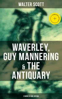 Walter Scott: Waverley, Guy Mannering & The Antiquary (3 Books in One Edition) - Walter Scott - ebook