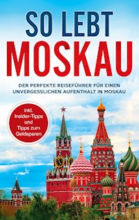 So lebt Moskau - Dennis Lohkamp - ebook