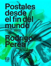 Postales desde el fin del mundo (2017-2022) - Rodrigo Perea - ebook
