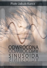 Odwrócona sinusoida - Piotr Jakub Karcz - ebook + audiobook