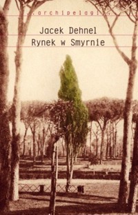 Rynek w Smyrnie - Jacek Dehnel - ebook