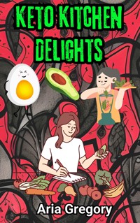 Keto Kitchen Delights: 30 Lip-Smacking Recipes for Weight Loss - Aria Gregory - ebook