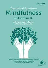 Mindfulness dla zdrowia - Penman Danny, Burch Vidyamala - książka