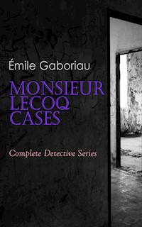 Monsieur Lecoq Cases: Complete Detective Series - Émile Gaboriau - ebook