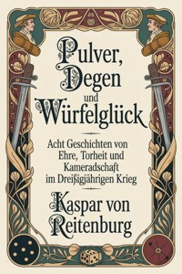 Pulver, Degen und Würfelglück - Kaspar von Reitenburg - ebook