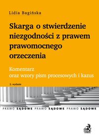 Skarga o stwierdzenie niezgodności z prawem prawomocnego orzeczenia Komentarz oraz wzory pism proce -  - książka