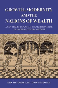 Growth, Modernity and the Nations of Wealth - Dwight Semler - ebook