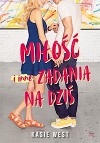Miłość i inne zadania na dziś - Kasie West - książka