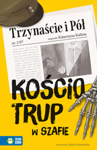 Trzynaście i Pół. Kościotrup w szafie - Katarzyna Kalista - książka