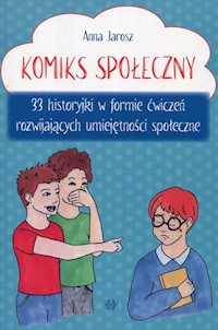 Komiks społeczny 33 historyjki w formie ćwiczeń rozwijających umiejętności społeczne - Jarosz Anna - książka