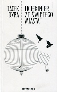 Uciekinier ze świętego miasta - Jacek Dyba - książka