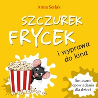Szczurek Frycek i wyprawa do kina - Anna Setlak - audiobook
