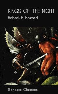 Kings of the Night (Serapis Classics) - Robert E. Howard - ebook