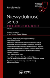 Niewydolność serca. Współczesne spojrzenie. W gabinecie lekarza specjalisty. Kardiologia - Paweł Balsam - książka