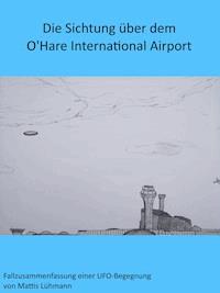 Die Sichtung über dem O'Hare International Airport - Mattis Lühmann - ebook