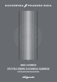 Specyfika odbioru słuchowiska radiowego - Łastowiecki Janusz - książka