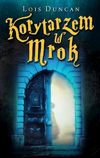 Korytarzem w mrok - Lois Duncan - książka