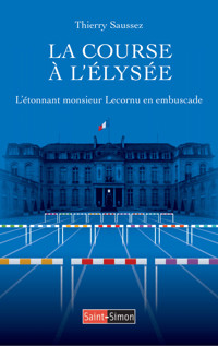 La course à l’élysée - Thierry Saussez - ebook