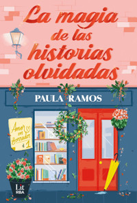 La magia de las historias olvidadas - Paula Ramos - ebook